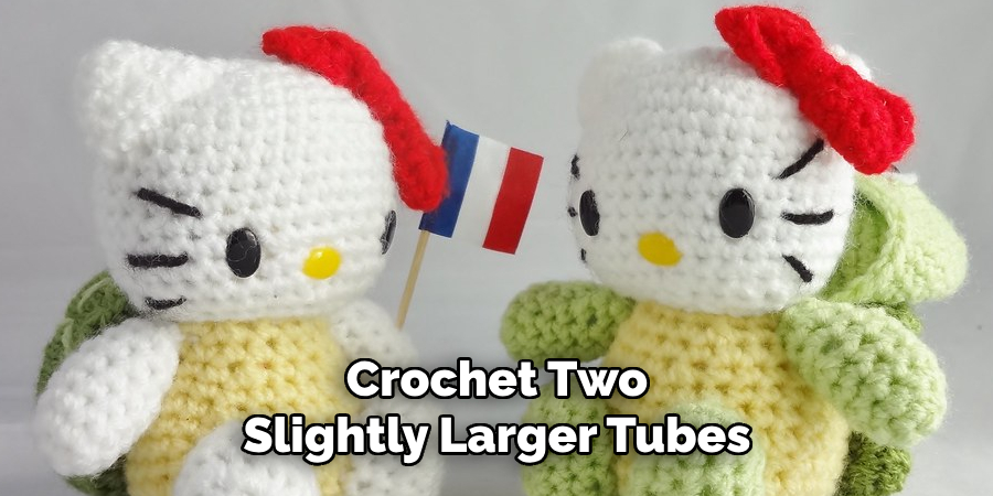 Crochet Two Slightly Larger Tubes