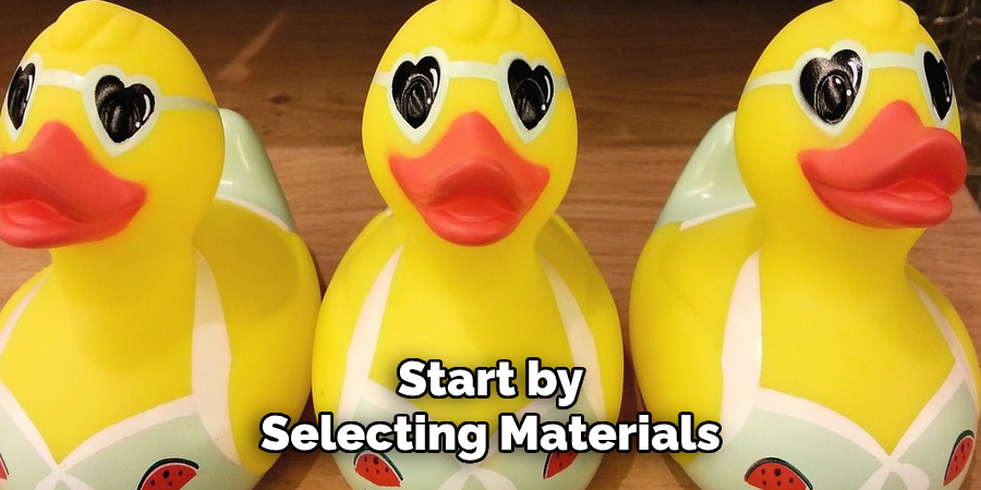 Start by Selecting Materials