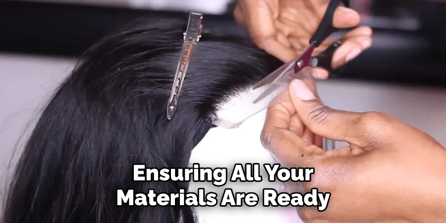 Ensuring All Your Materials Are Ready