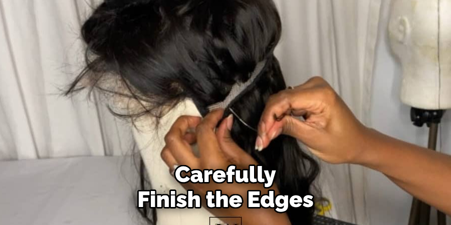 Carefully Finish the Edges