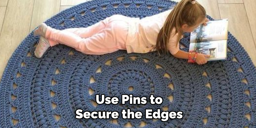 Use Pins to Secure the Edges