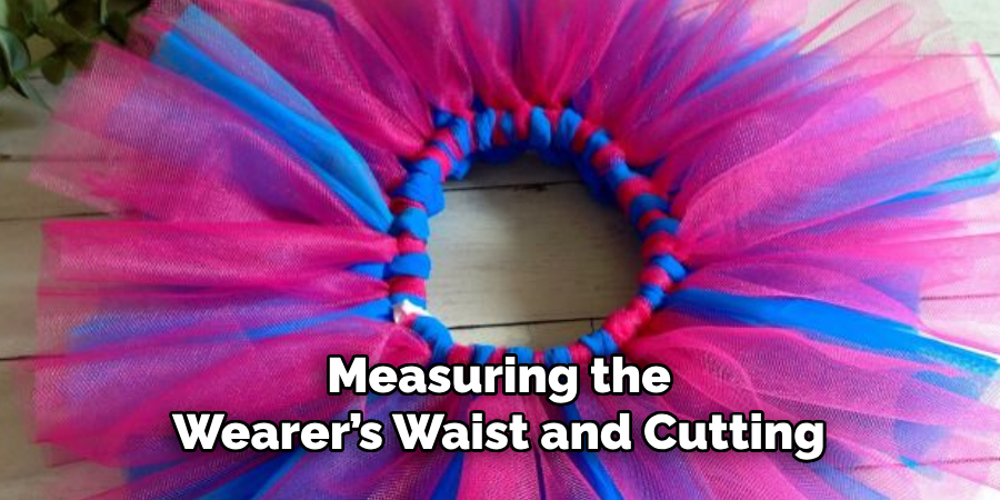 Measuring the Wearer’s Waist and Cutting