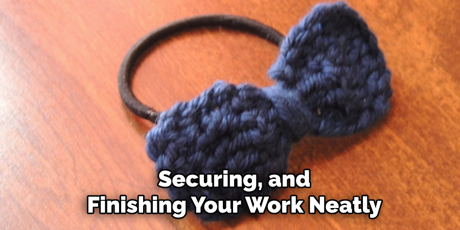 Securing, and Finishing Your Work Neatly