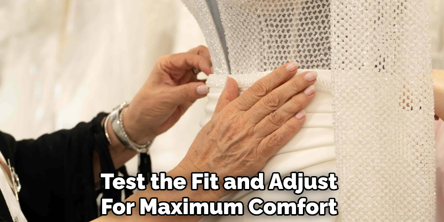 Test the Fit and Adjust
For Maximum Comfort