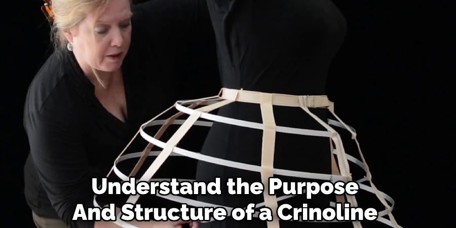 Understand the Purpose
And Structure of a Crinoline