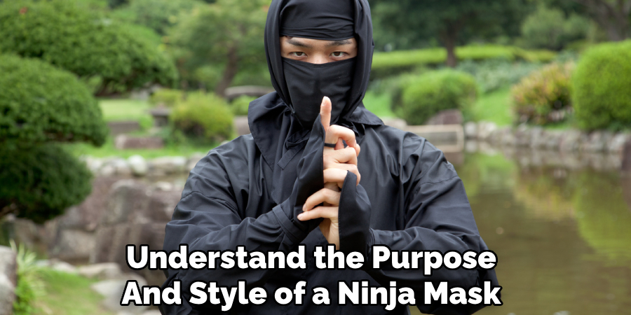 Understand the Purpose
And Style of a Ninja Mask  