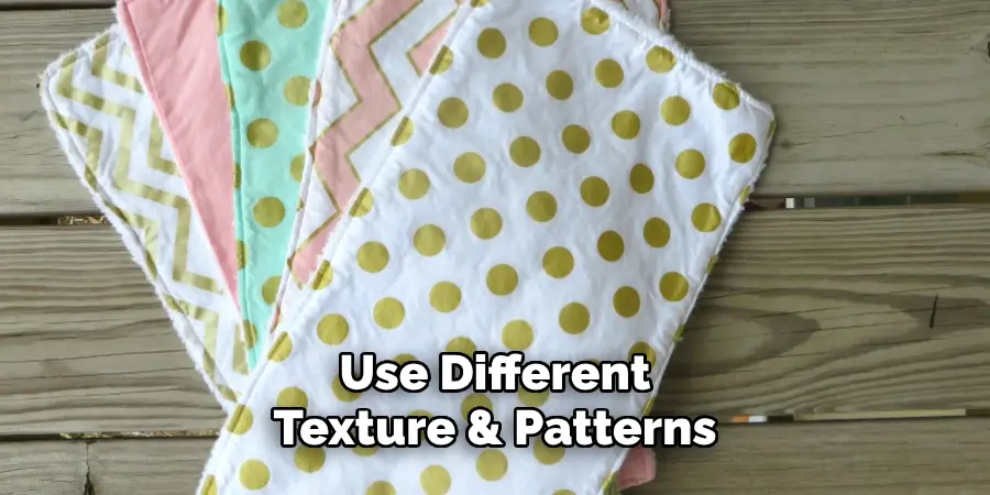 Use Different Texture & Patterns