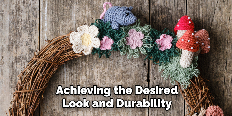 Achieving the Desired Look and Durability