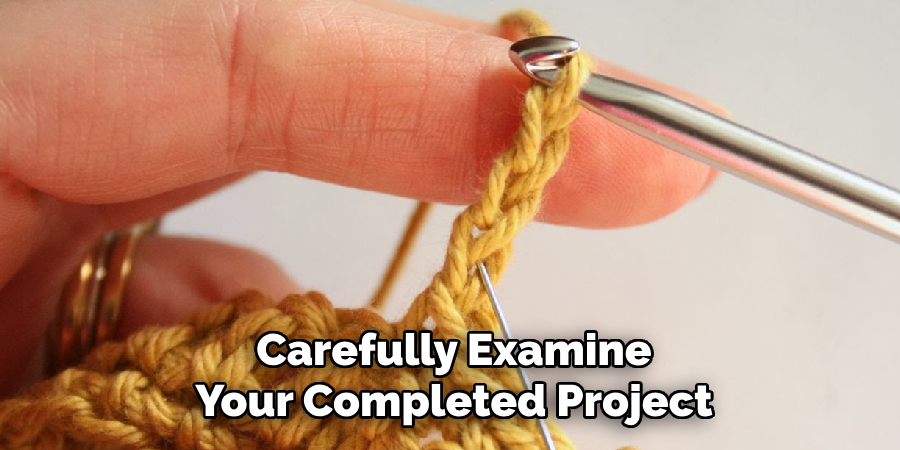Carefully Examine Your Completed Project
