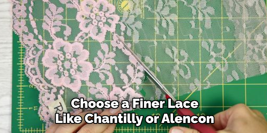 Choose a Finer Lace Like Chantilly or Alencon