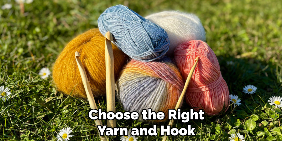 Choose the Right
Yarn and Hook