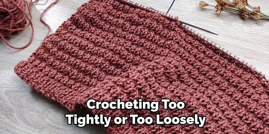 Crocheting Too Tightly or Too Loosely