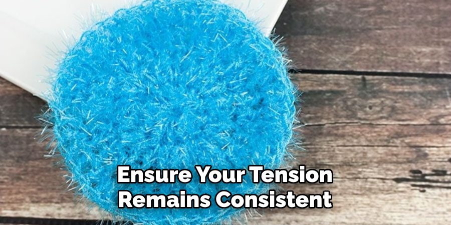 Ensure Your Tension Remains Consistent