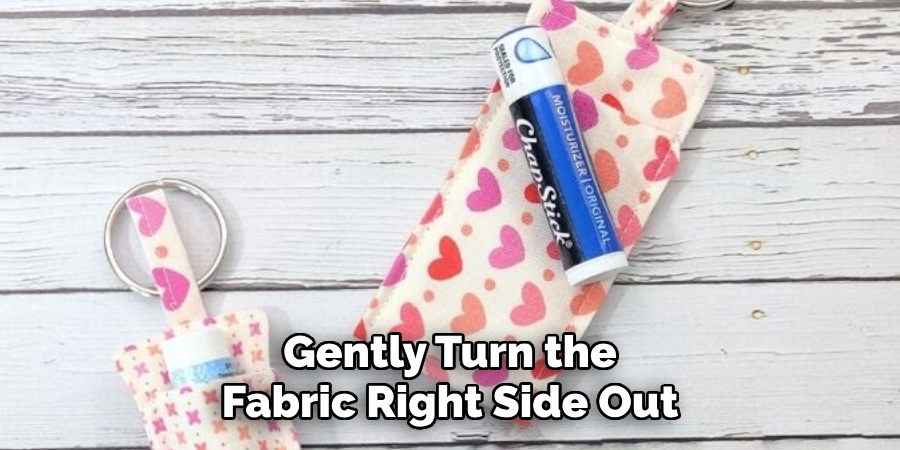 Gently Turn the Fabric Right Side Out
