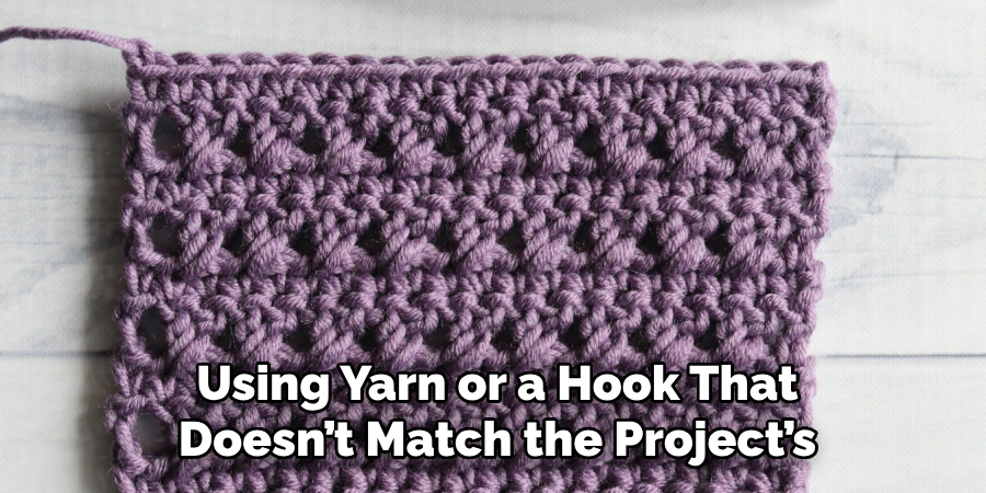 Using Yarn or a Hook That Doesn’t Match the Project’s