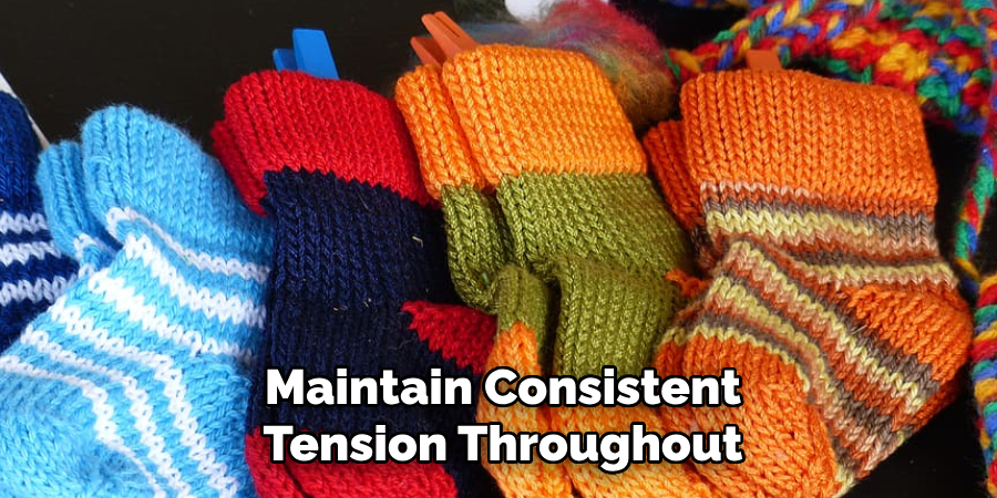 Maintain Consistent Tension Throughout