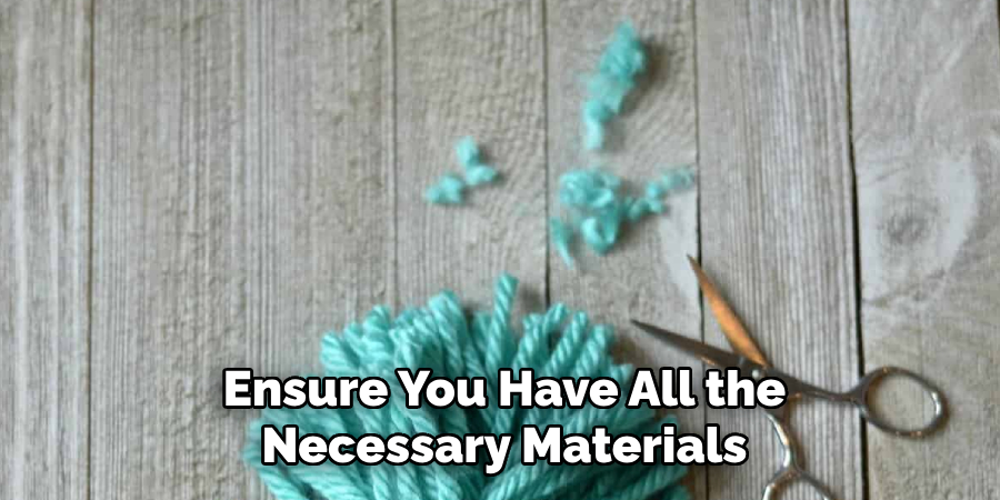 Ensure You Have All the Necessary Materials