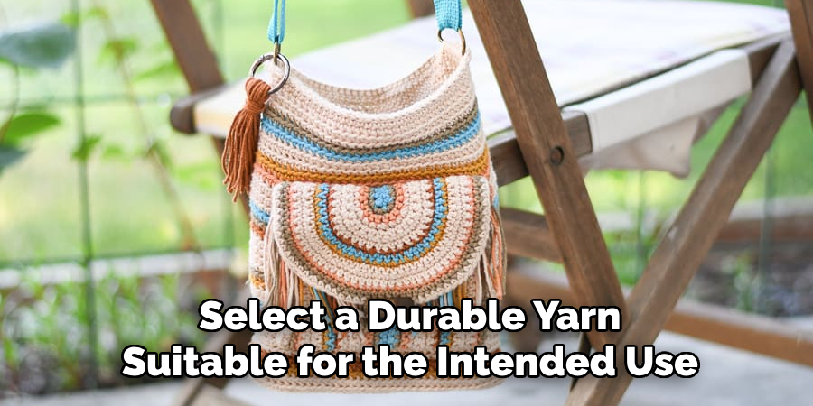 Select a Durable Yarn Suitable for the Intended Use