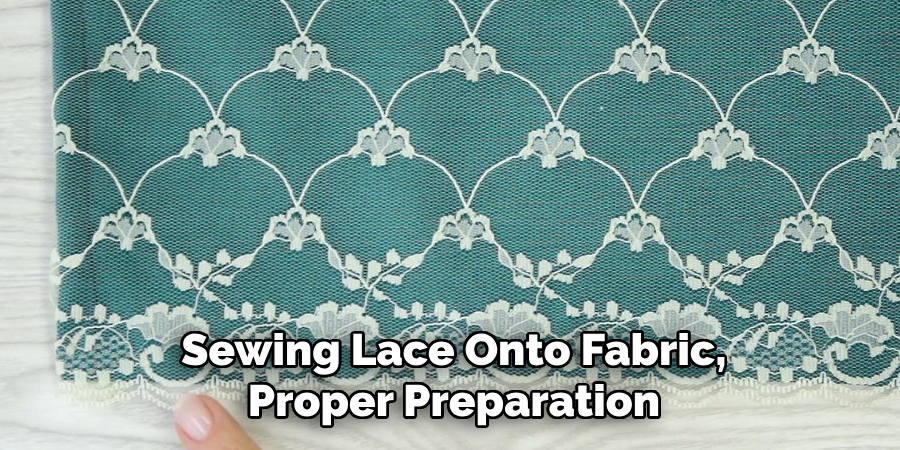 Sewing Lace Onto Fabric, Proper Preparation