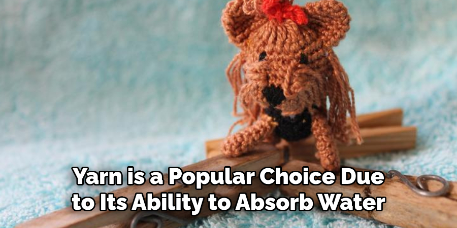 Yarn is a Popular Choice Due to Its Ability to Absorb Water