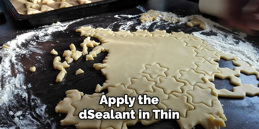 Apply the Sealant in Thin