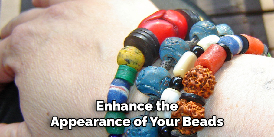 Enhance the Appearance of Your Beads