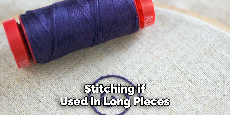 Stitching if Used in Long Pieces
