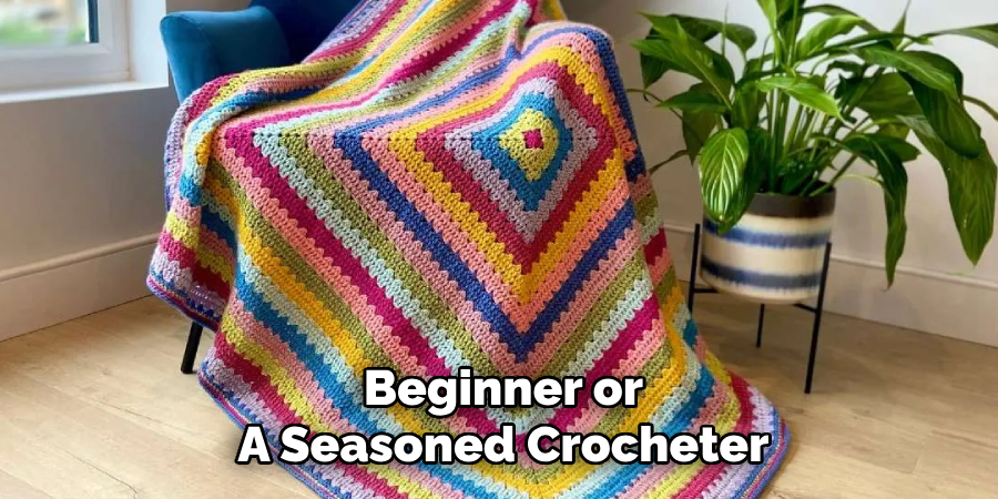 Beginner or
A Seasoned Crocheter